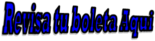 Revisa tu boleta Aqui